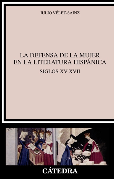 La defensa de la mujer en la literatura hispánica (Siglos XV-XVII)