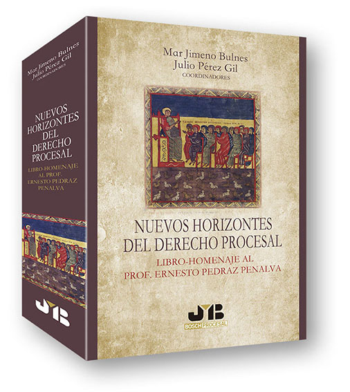 Nuevos horizontes del Derecho procesal. Libro-Homenaje al Prof. Ernesto Pedraz Penalva