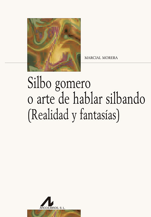 Silbo gomero o arte de hablar silbando (Realidad y fantasías)