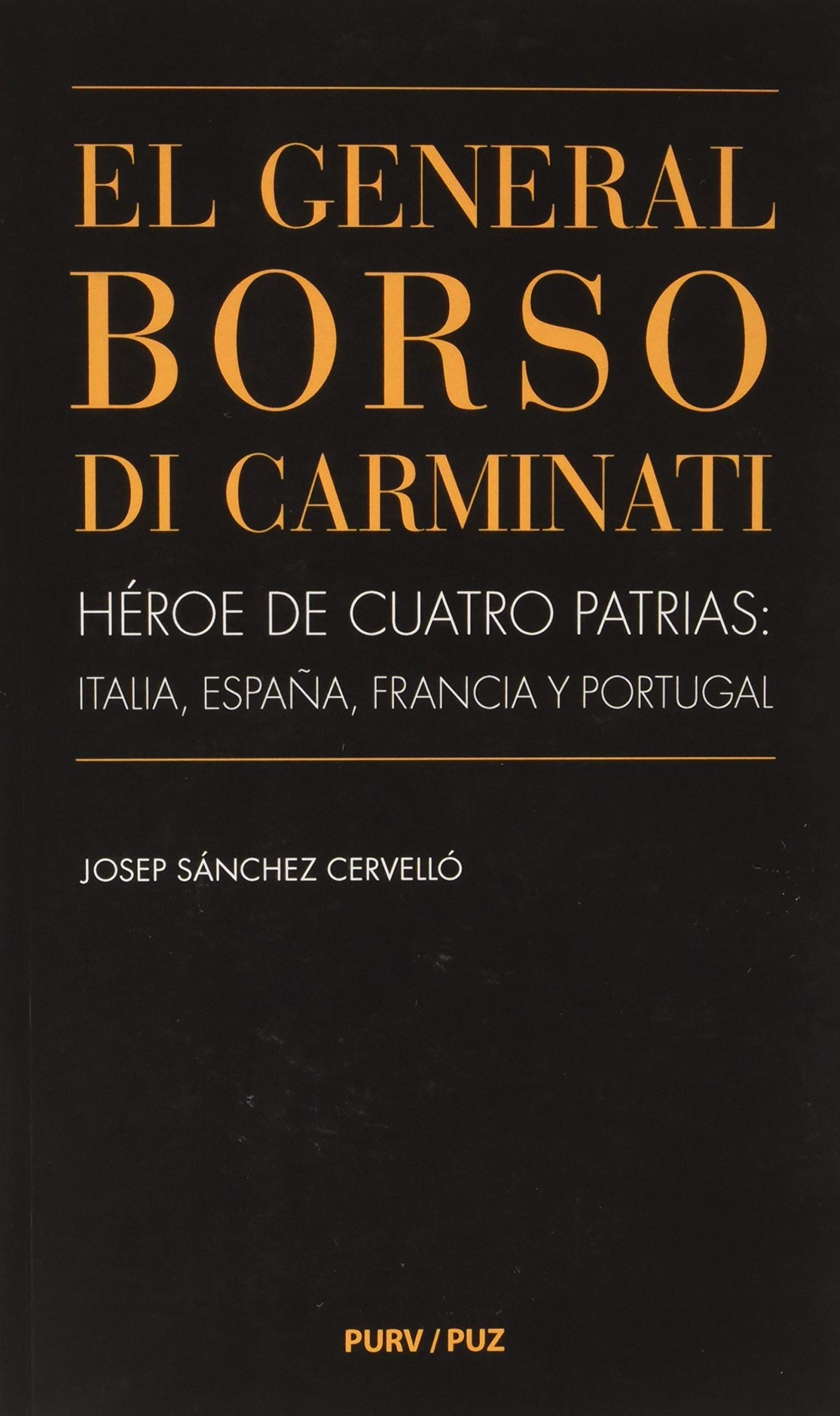 El General Borso di Carminati. Héroe de cuatro patrias: Italia, España, Francia y Portugal