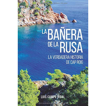 La bañera de la rusa. La verdadera història de Cap Roig