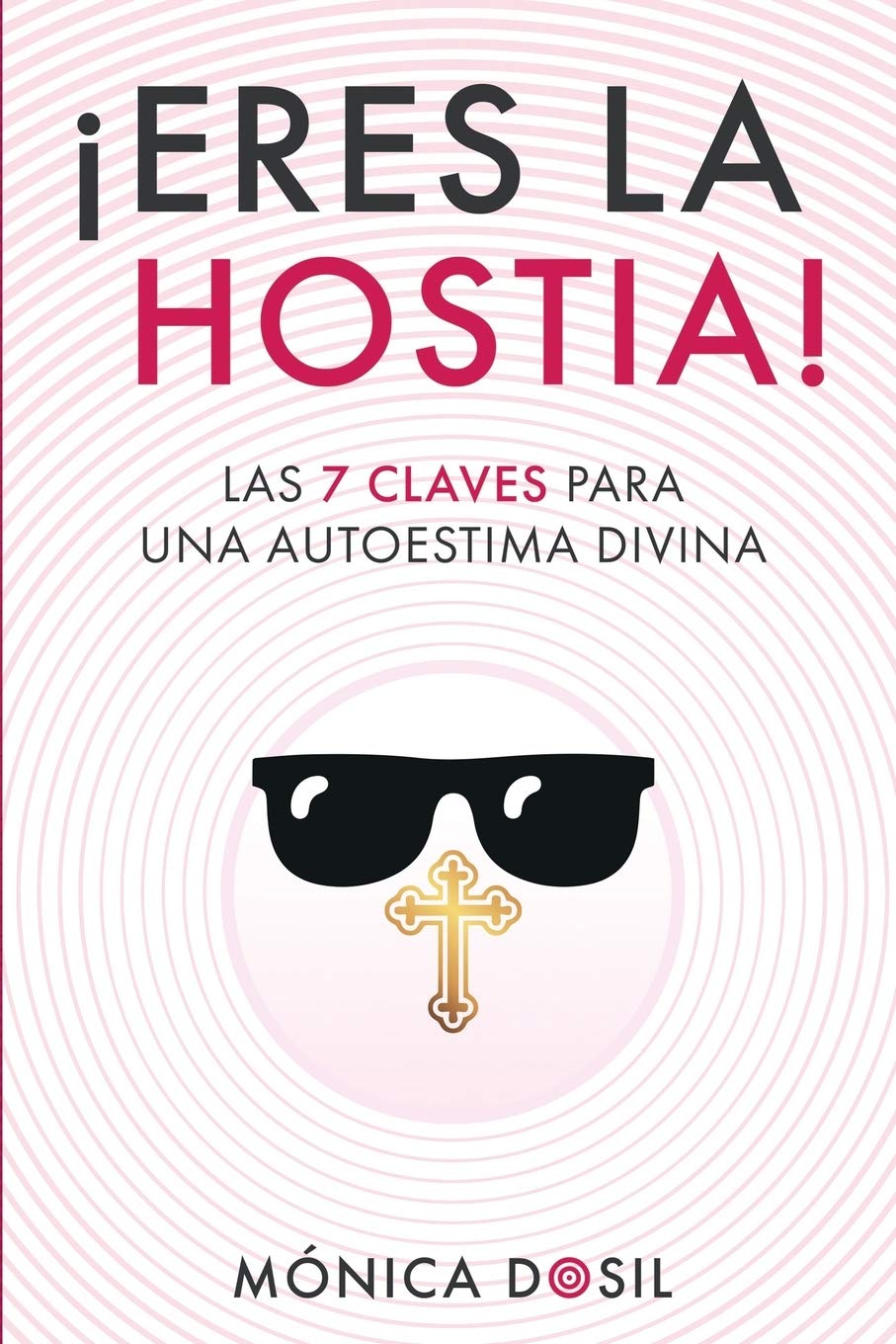 Las 7 claves para una autoestima divina: elévate a ti y a tu autoestima hasta la cima