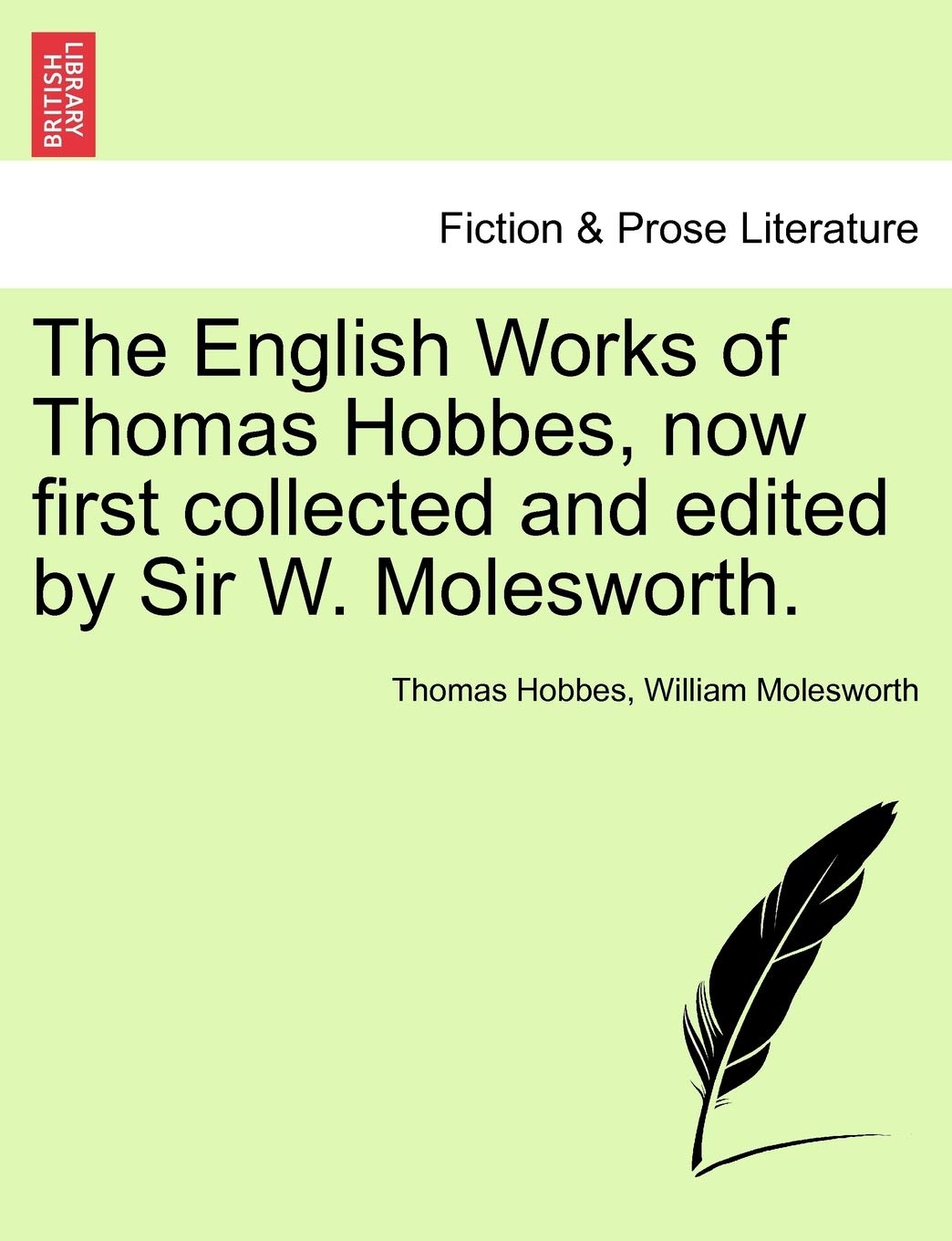 The English Works of Thomas Hobbes, now first collected and edited by Sir W. Molesworth.