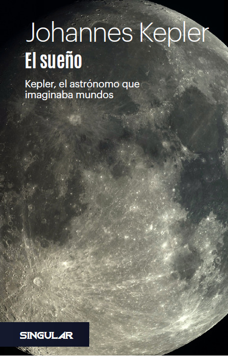 El sueño o la astronomía de la Luna (Kepler, el astrónomo que imaginaba mundos)