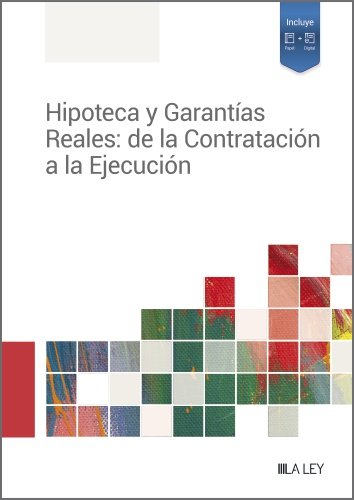 HIPOTECA Y GARANTIAS REALES DE LA CONTRATACION A LA EJECUCI