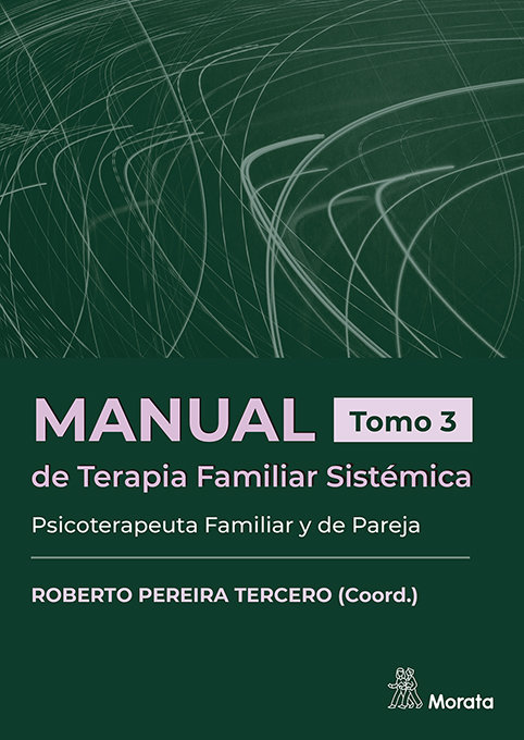 Manual de Terapia Familiar Sistémica. Tomo 3: Psicoterapeuta Familiar y de Pareja