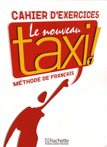 Le nouveau Taxi 1. Cahier d'exercices