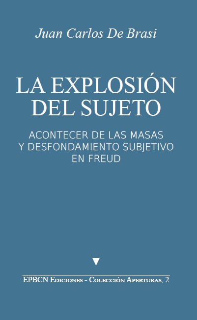 La explosión del sujeto.Acontecer de las masas y desfondamientos subjetivo en Freud