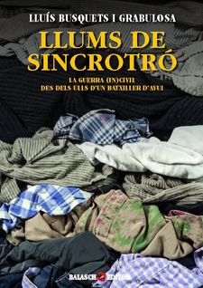 Llums de sincrotró. La guerra (in)civil des dels ulls d'un batxiller d'avui