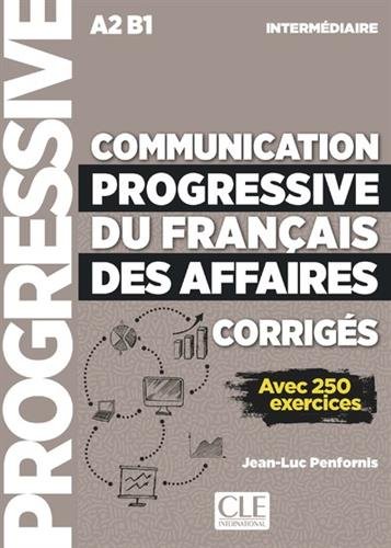 Communication progressive du français des affaires - Niveau intermédiaire A2 - B1 - Corrigés