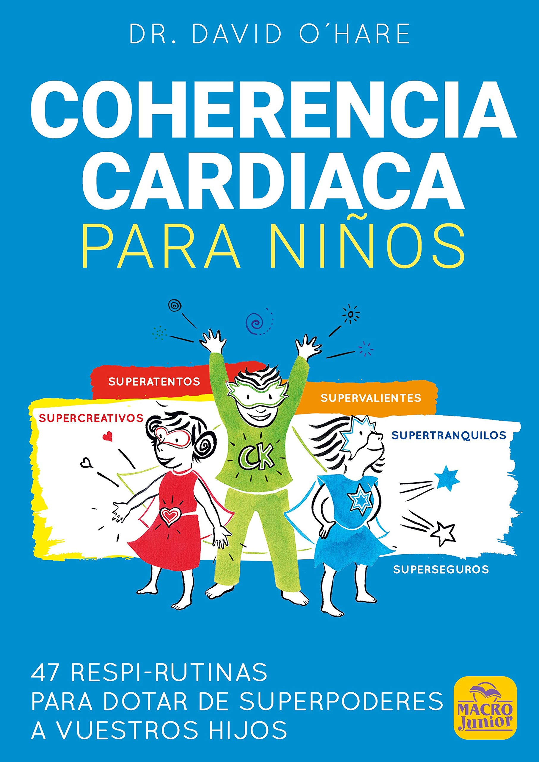 Coherencia Cardiaca para Niños. 47 respi-rutinas para dotar de superpoderes a vuestros hijos