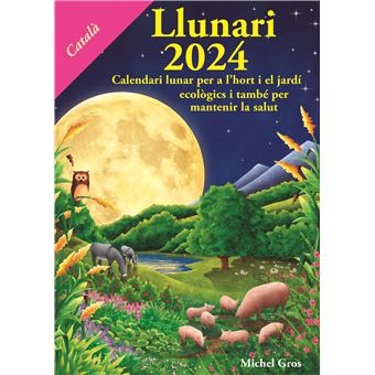 Llunari 2025. Calendari lunar per a l'hort i el jardí ecològics  i també per mantenir la salut