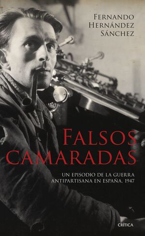 Falsos camaradas. Un episodio de la guerra antipartisana en España, 1947