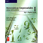 Matemáticas empresariales I  (enfoque teórico-práctico). Vol 1 Álgebra lineal