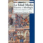 La Edad Media: guerra e ideología. Justificaciones religiosas y jurídicas