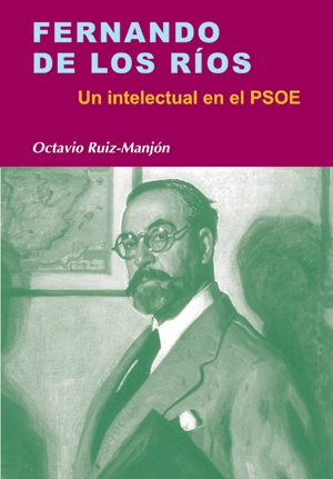 Fernando de los Ríos. Un intelectural en el PSOE