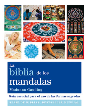 La biblia de los mandalas : Guía esencial para el uso de las formas sagradas