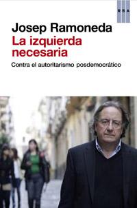 La izquierda necesaria. Contra el autoritarismo posdemocrático