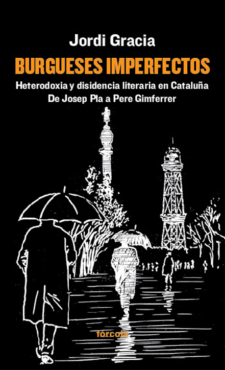 Burgueses imperfectos: heterodoxia literaria en Cataluña, de Josep Pla a Pere Gimferrer