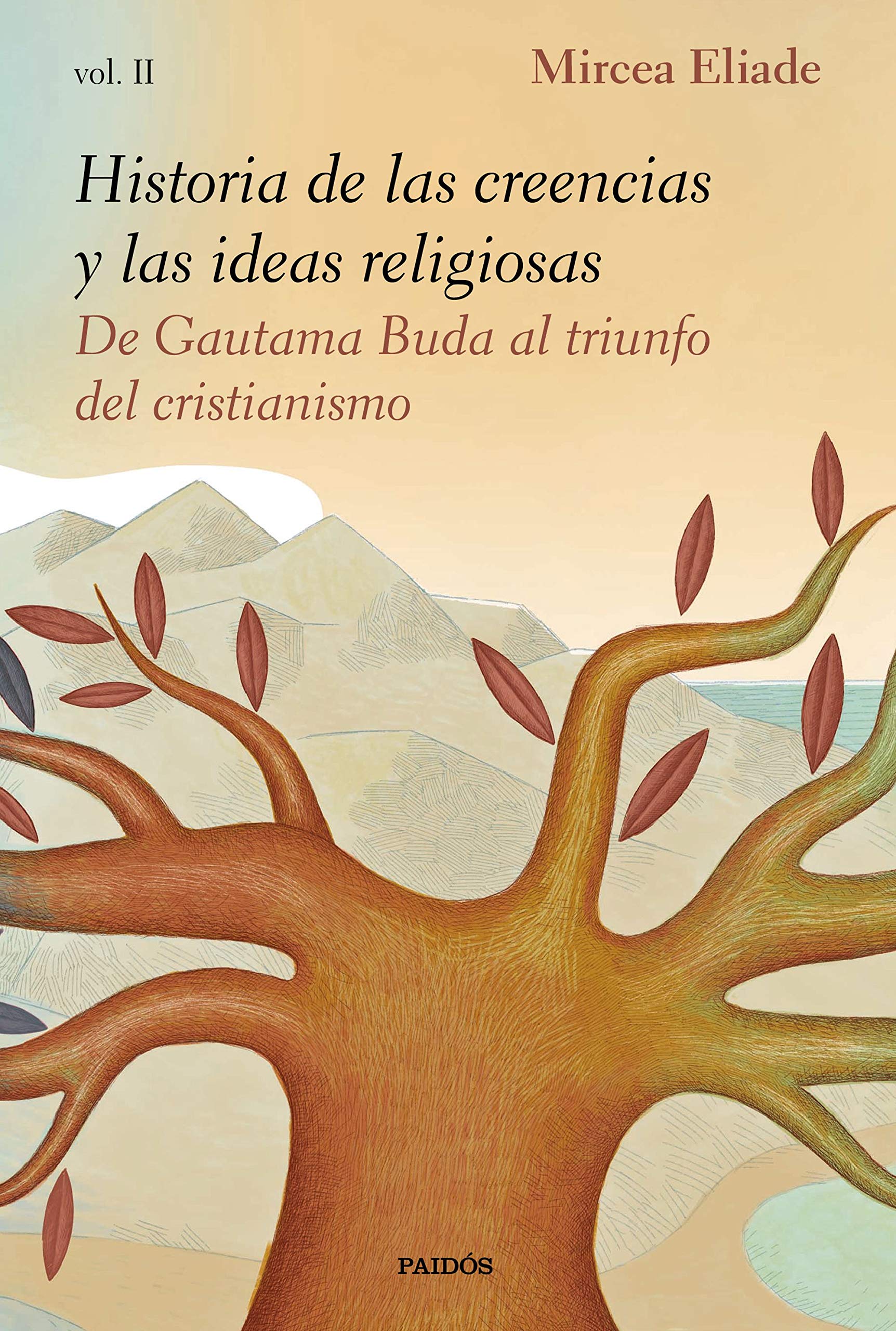 Historia de las creencias y las ideas religiosas. Vol. II. De Gautama Buda al triunfo del cristianismo