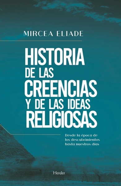 Historia de las creencias y de las ideas religiosas. Desde la época de los descubrimientos hasta nuestros días