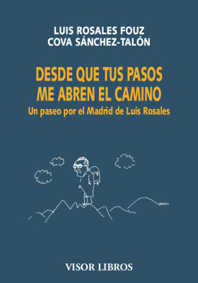 Desde que tus pasos me abren el camino: un paseo por el Madrid de Luis Rosales