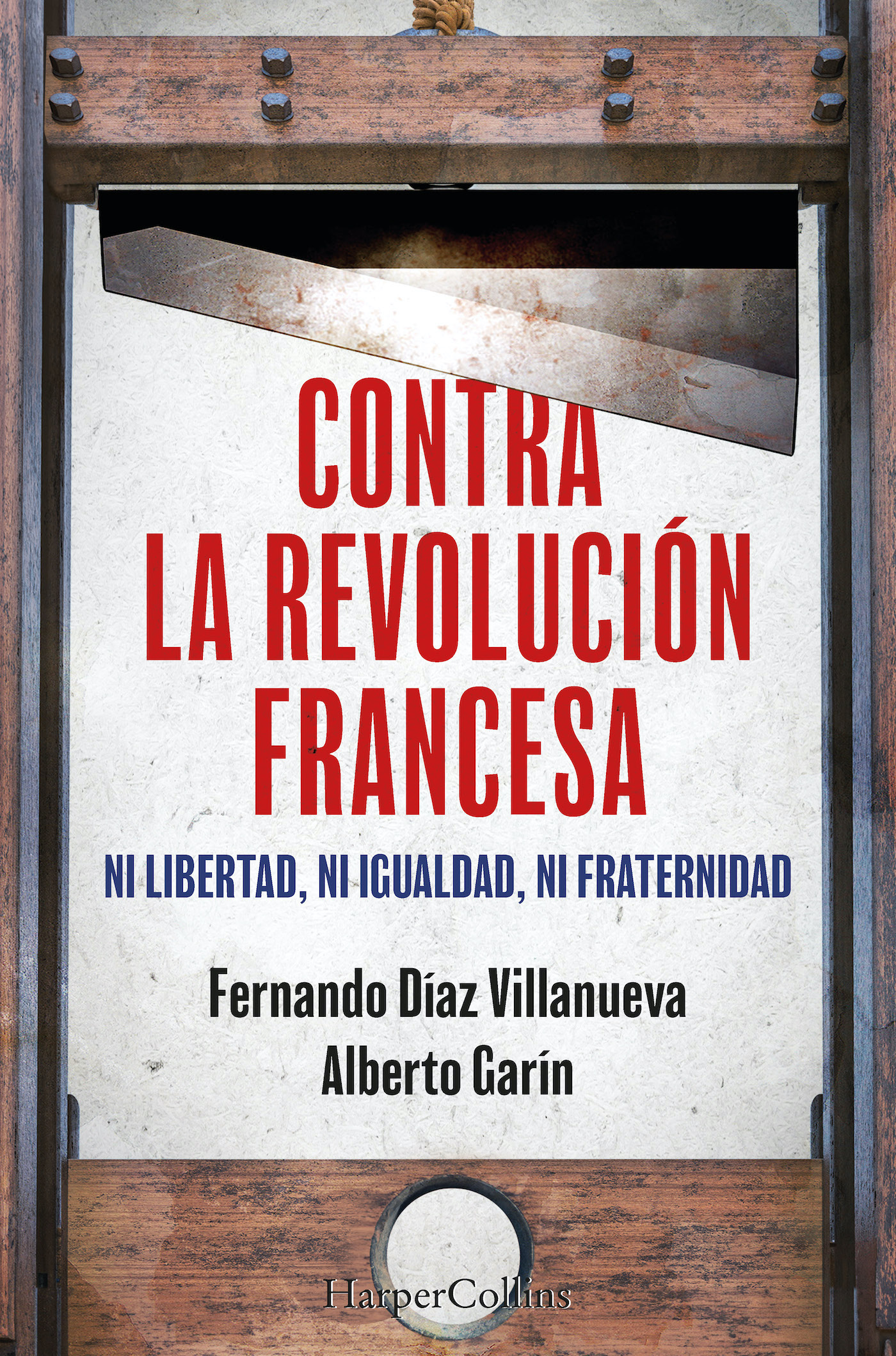 Contra la Revolución Francesa. Ni libertad, ni igualdad, ni fraternidad