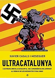 Ultracatalunya. L'extrema dreta a catalunya: de l'emergència del búnker al rebuig de les mesquites (1966-2006)