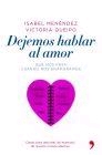 Dejemos hablar al amor. Qué nos pasa cuando nos enamoramos