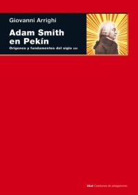 Adam Smith en Pekín. Orígenes y fundamentos del siglo XXI