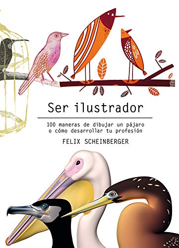 Ser ilustrador. 100 maneras de dibujar un pájaro o cómo desarrollar tu profesión