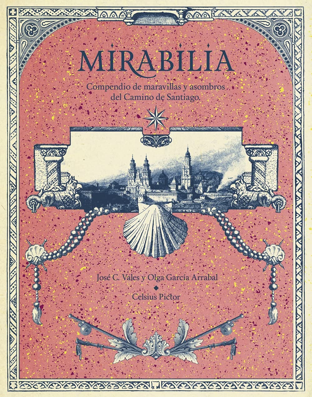 Mirabilia. Compendio de maravillas y asombros del Camino de Santiago