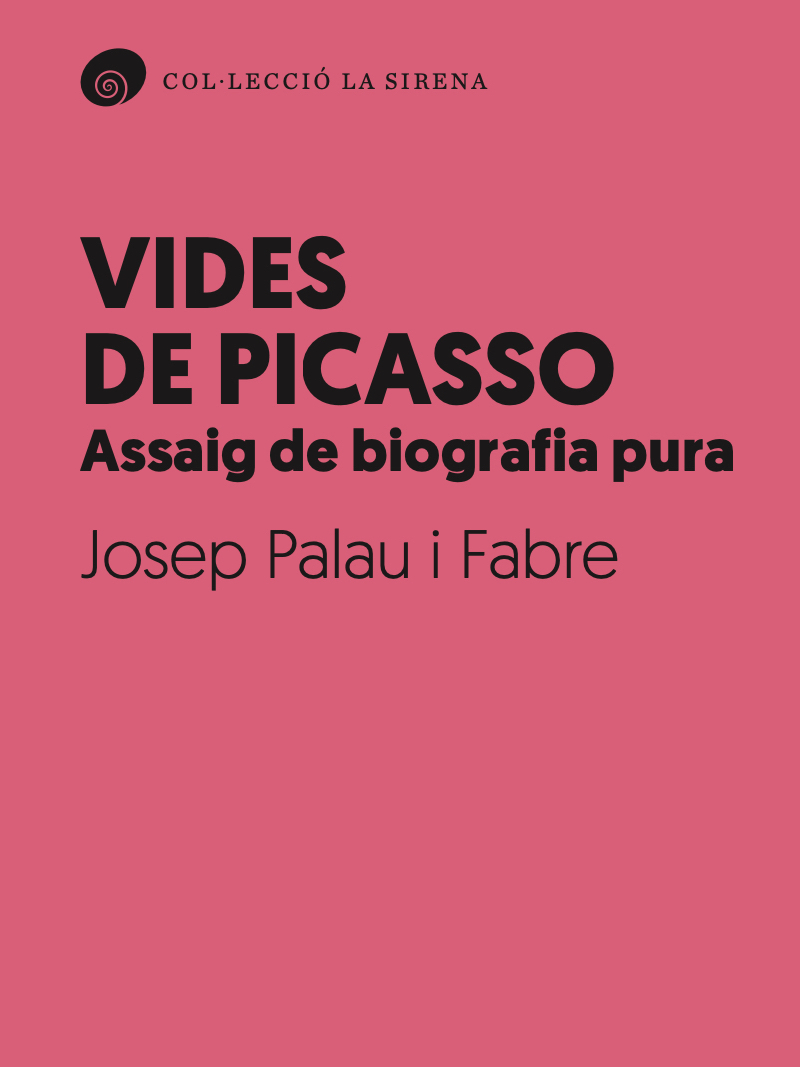 Vides de Picasso. Assaig de biografia pura