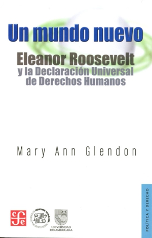 Un mundo nuevo. Eleanor Roosevelt y la Declaración Universal de Derechos Humanos