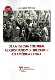 De la Iglesia Colonial al Cristianismo Liberador en América Latina