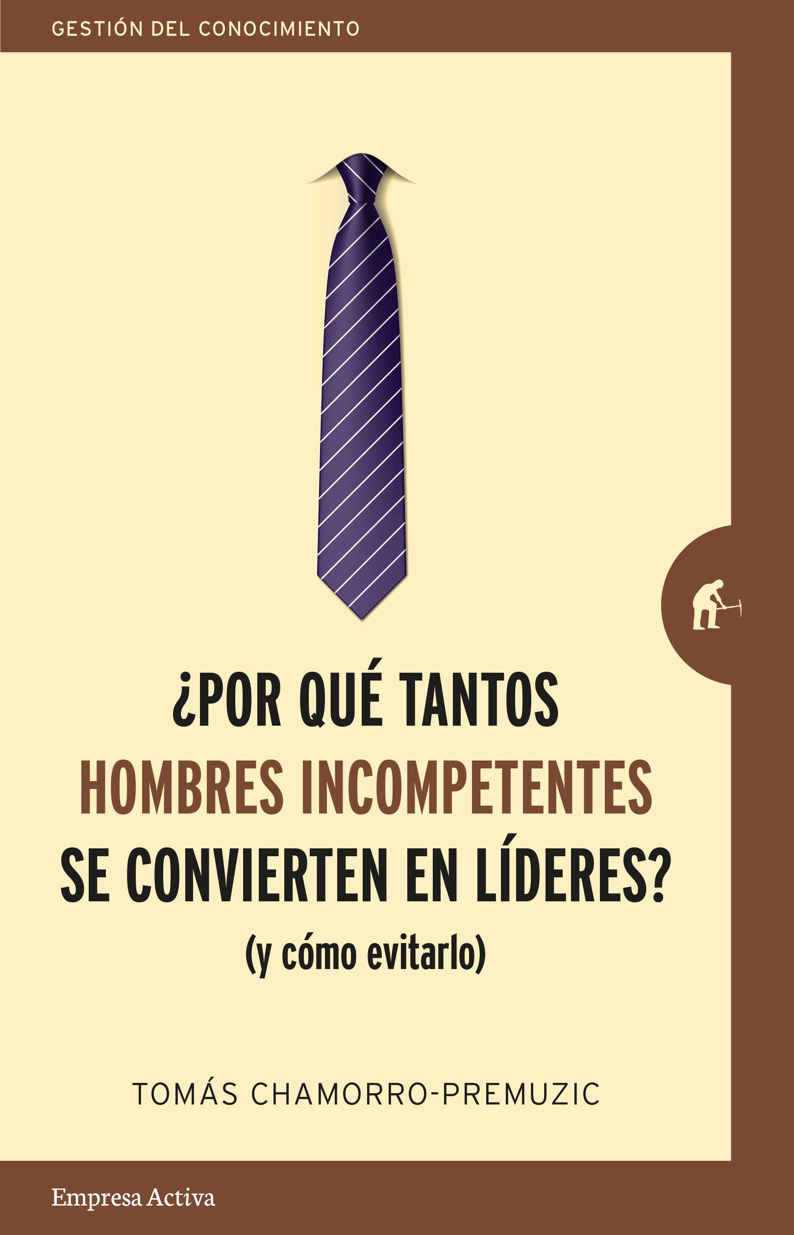 ¿Por qué tantos hombres incompetentes se convierten en líderes? (y cómo evitarlo)