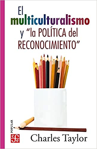 El multiculturalismo y la política del reconocimiento