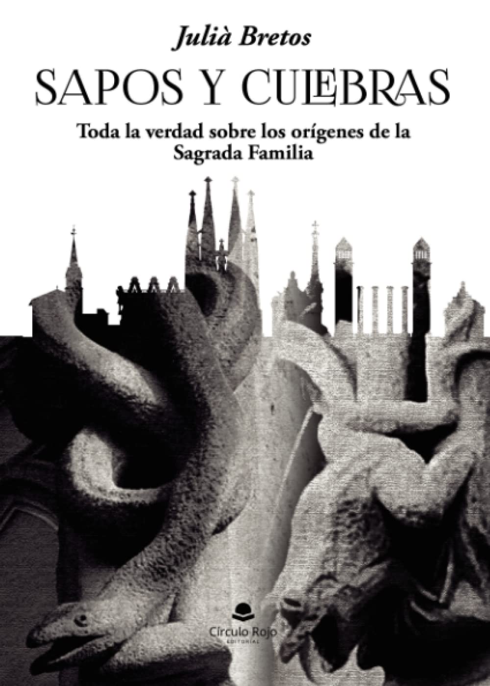 Sapos y culebras. Toda la verdad sobre los orígenes de la Sagrada Familia