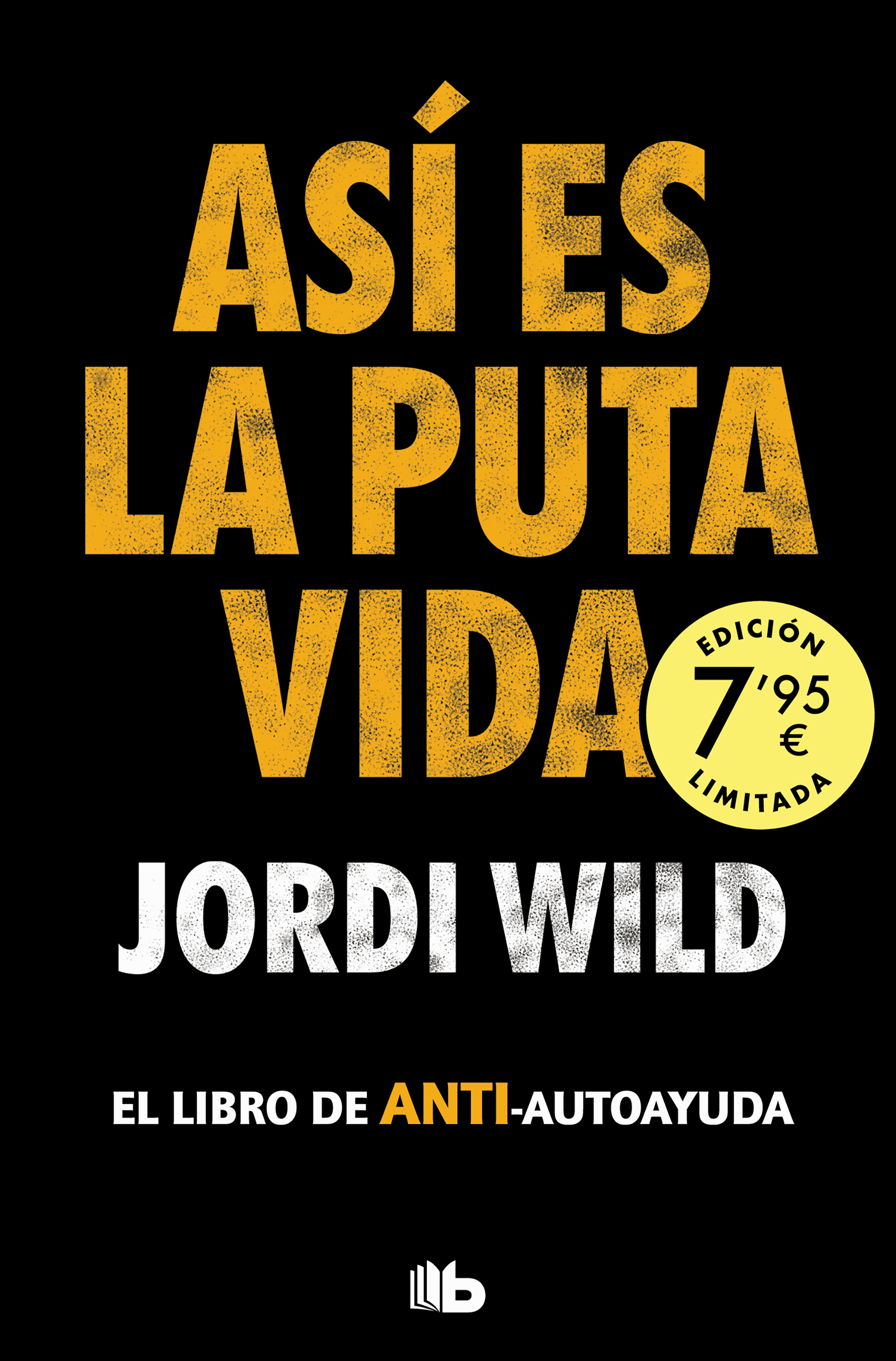 Así es la puta vida (Campaña edición limitada). El libro de ANTI-autoayuda