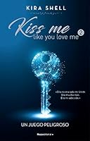 Que comience el juego (Kiss me like you love me 1)