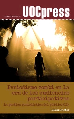 Periodismo zombi en la era de las audiencias participativa. La gestión periodística del público (II)