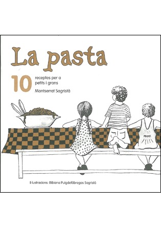 La pasta. 10 receptes per a petits i grans