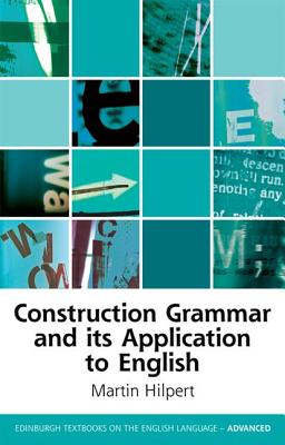 Construction Grammar and its Application to English (Edinburgh Textbooks on the English Language - Advanced)