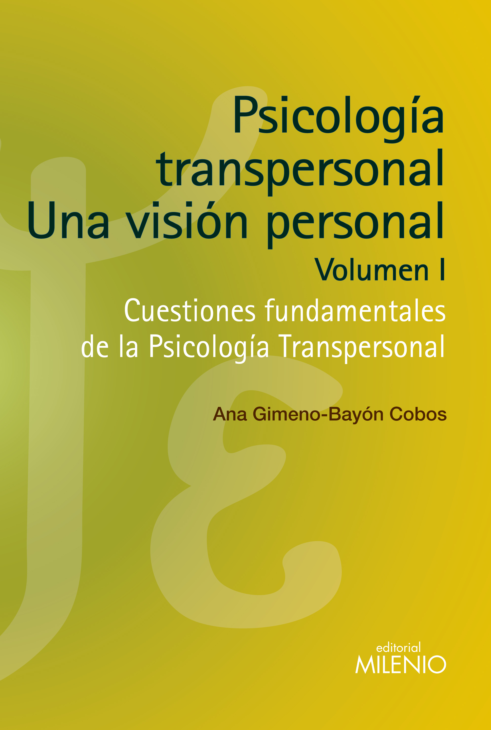 Psicología transpersonal: Una visión transpersonal. Volumen I. Cuestiones fundamentales de la Psicología Transpersonal