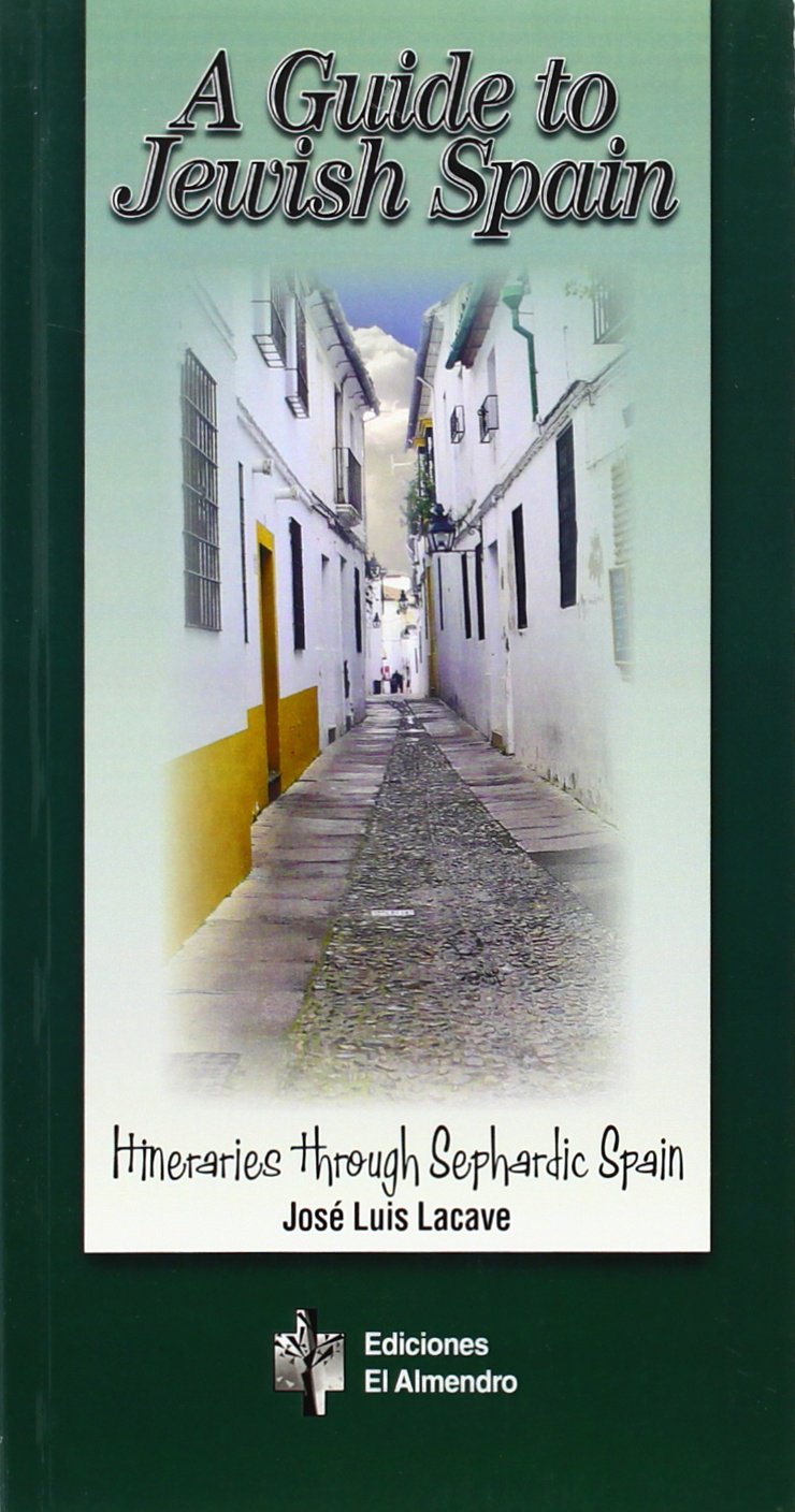 A Guide to Jewish Spain: Itineraries through Sephardic Spain