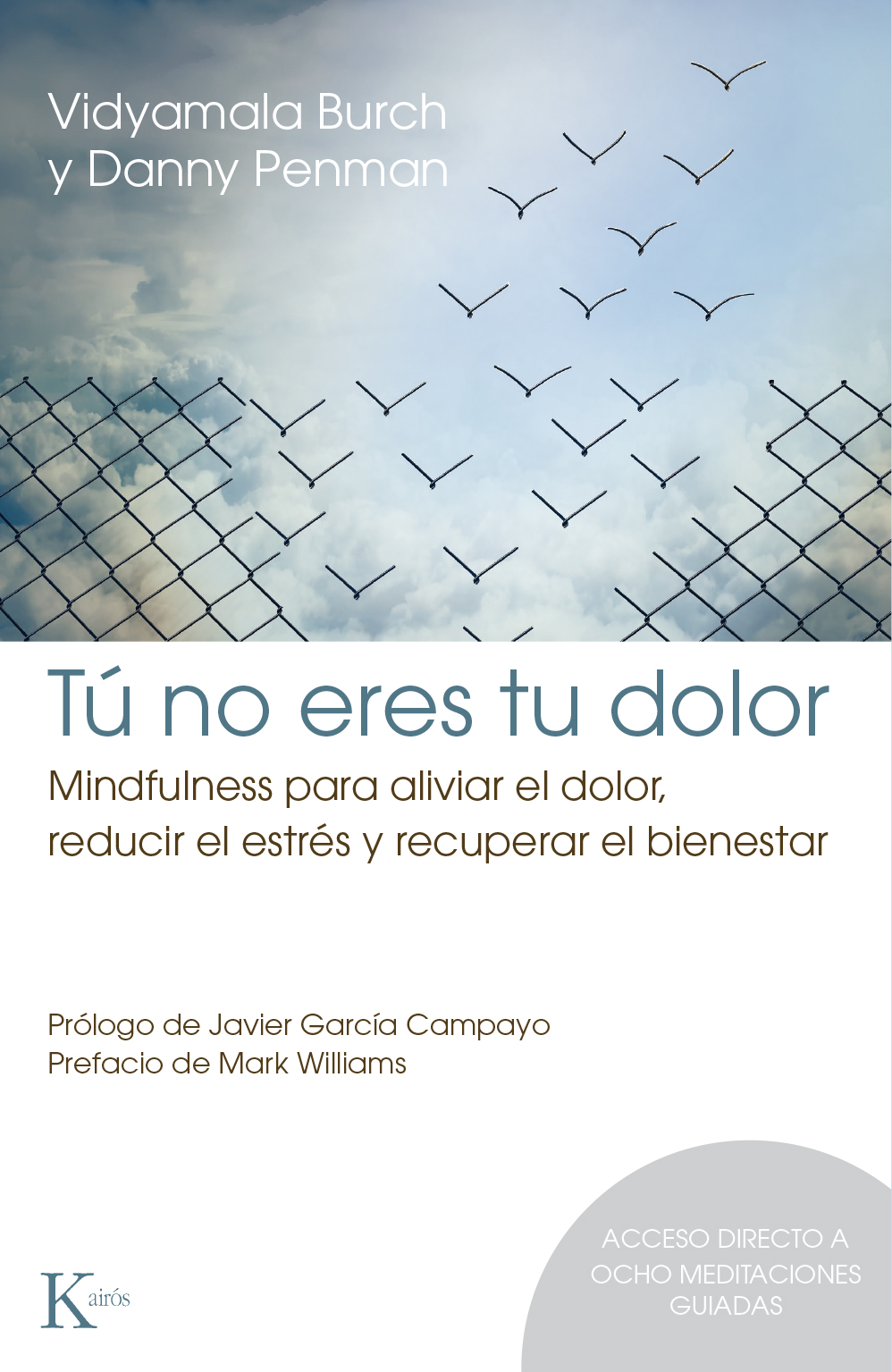 Tú no eres tu dolor. Mindfulness para aliviar el dolor, reducir el estrés y recuperar el bienestar.Acceso meditaciones guiadas codigo QR en el interior