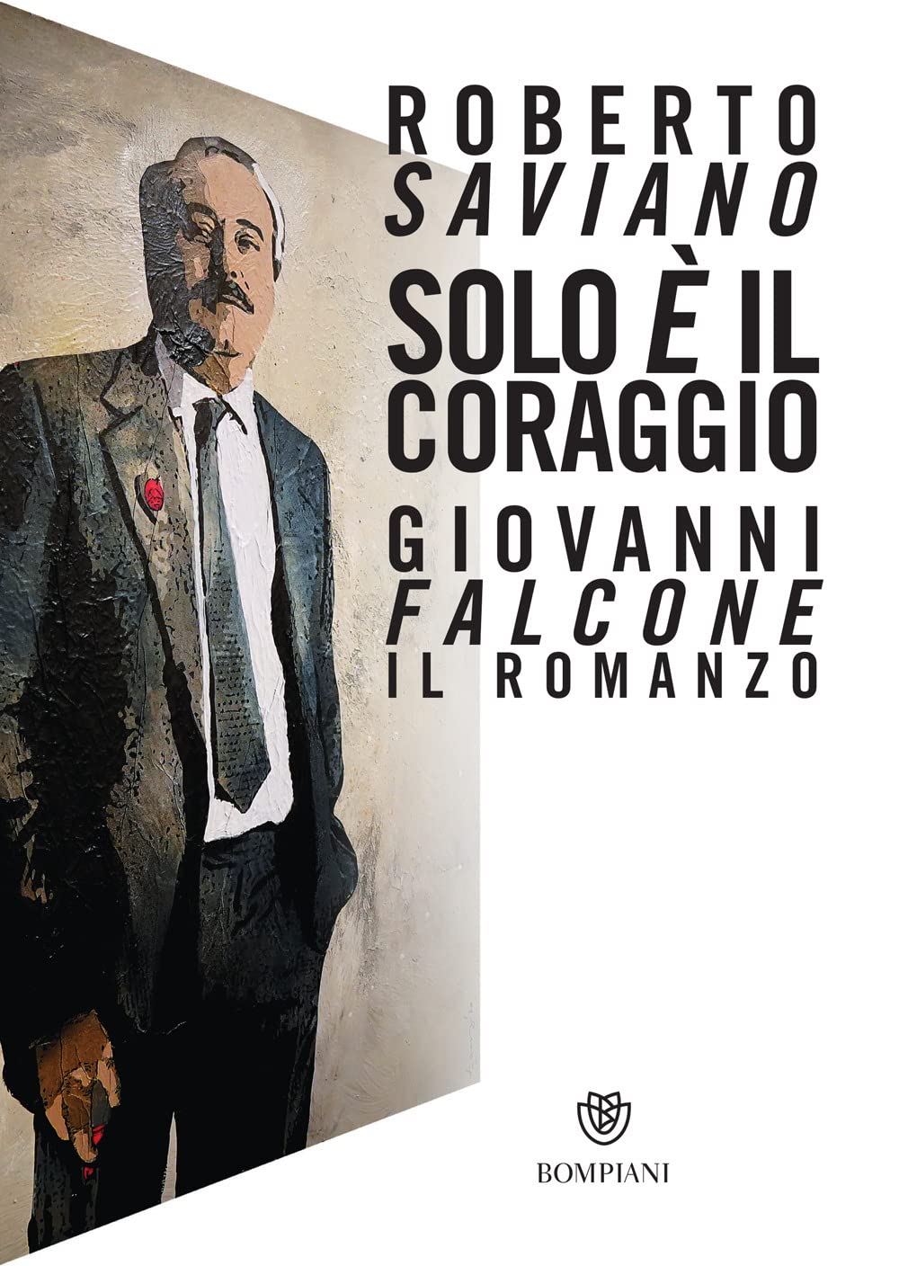 Solo è il coraggio. Giovanni Falcone, il romanzo (Narratori italiani)