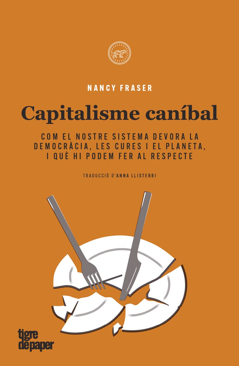 Capitalisme canibal. Com el nostre sistema devora la democràcia, les cures i el planeta, i què hi podem fer al respecte