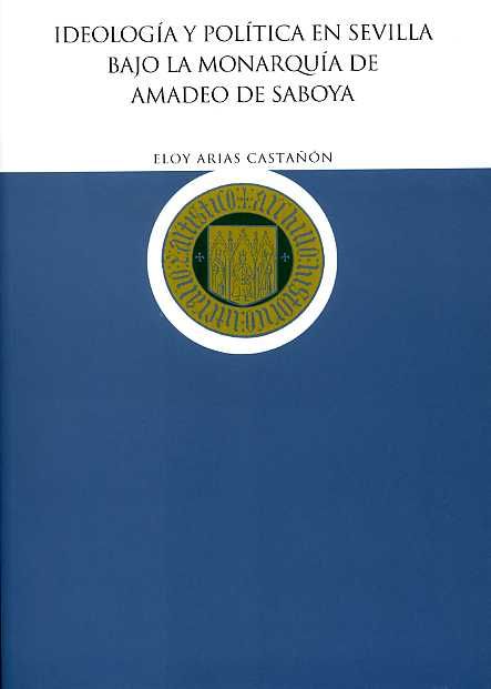 Ideología y Política en Sevilla bajo la Monarquía de Amadeo de Saboya