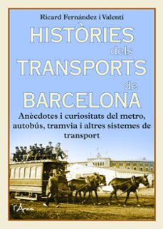 Històries dels transports de Barcelona. Anècdotes i curiositats del metro, autobús i tramvia